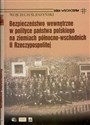 Bezpieczeństwo wewnętrzne w polityce państwa polskiego na ziemiach północno-wschodnich II Rzeczypospolitej Polish bookstore