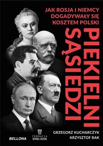 Piekielni sąsiedzi Jak Rosja i Niemcy dogadywały się kosztem Polski Polish Books Canada