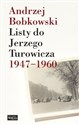 Listy do Jerzego Turowicza 1947-1960 - Andrzej Bobkowski