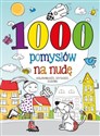 1000 pomysłów na nudę Kolorowanie, czytanie, zabawa - Maja Kowalska
