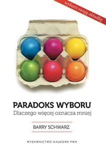 Paradoks wyboru Dlaczego więcej oznacza mniej Canada Bookstore