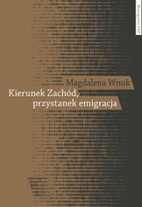 Kierunek Zachód przystanek emigracja Adaptacja polskich emigrantów w Austrii, Szwecji i we Włoszech chicago polish bookstore