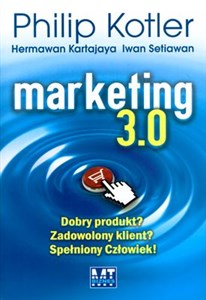 Marketing 3.0 Dobry produkt? Zadowolony klient? Spełniony Człowiek !  