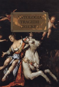 Antologia tragedii greckiej (Antygona, Król Edyp, Prometeusz skowany, Oresteja) - Sofokles, Ajschylos polish books in canada