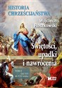 Historia chrześcijaństwa Tom 2 Świętości, upadki i nawrócenia, Od XVI do XXI wieku - Wojciech Roszkowski