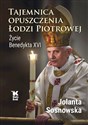 Tajemnica opuszczenia Łodzi Piotrowej. Życie Benedykta XVI  