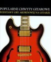 Popularne chwyty gitarowe Podstawy gry akordowej na gitarze pl online bookstore