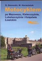 Motocyklem po Mazowszu Kielecczyźnie Lubelszczyźnie Księstwie Łowickim to buy in USA