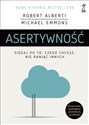 Asertywność Sięgaj po to, czego chcesz, nie raniąc innych  