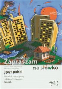 Zapraszam na słówko 6 Język polski Poradnik metodyczny Szkoła podstawowa  