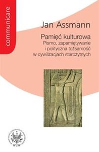 Pamięć kulturowa Pismo, zapamiętywanie i tożsamość polityczna w cywilizacjach starożytnych online polish bookstore