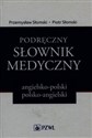 Podręczny słownik medyczny angielsko-polski polsko-angielski  