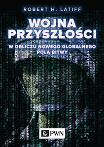 Wojna przyszłości W obliczu nowego globalnego pola bitwy Polish Books Canada