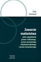 Zawarcie małżeństwa jako zagadnienie prawa rodzinnego, prawa prywatnego międzynarodowego i prawa kon Polish bookstore