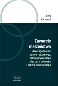 Zawarcie małżeństwa jako zagadnienie prawa rodzinnego, prawa prywatnego międzynarodowego i prawa kon Polish bookstore