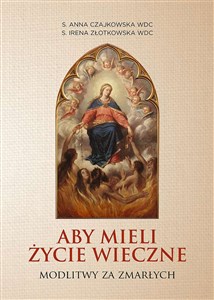 Aby mieli życie wieczne Modlitwy za zmarłych Polish bookstore