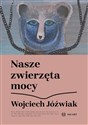 Nasze zwierzęta mocy - Wojciech Jóźwiak