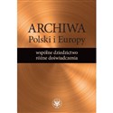 Archiwa Polski i Europy: wspólne dziedzictwo - różne doświadczenia -  buy polish books in Usa