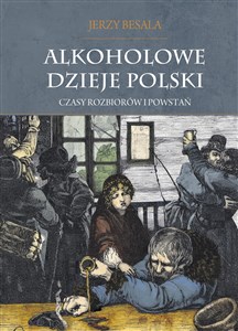 Alkoholowe dzieje Polski Czasy rozbiorów i powstań Tom 2 online polish bookstore
