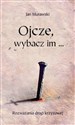 Ojcze, wybacz im...  books in polish