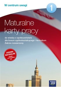 W centrum uwagi 1 Maturalne karty pracy do wiedzy o społeczeństwie Zakres rozszerzony Liceum ogólnokształcące, technikum polish books in canada