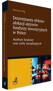 Determinanty efektów alokacji aktywów funduszy inwestycyjnych w Polsce Atrybuty funduszy oraz cechy zarządzających polish usa