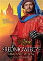 Średniowiecze Obalanie mitów - Jacek Kowalski