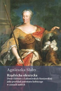 Rządzicha oleszycka Dwór Elżbiety z Lubomirskich Sieniawskiej jako przykład patronatu kobiecego w czasach saskich polish usa