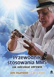 Przewodnik stosowania MMS Jak odzyskać zdrowie to buy in USA