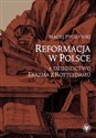 Reformacja w Polsce a dziedzictwo Erazma z Rotterdamu - Maciej Ptaszyński Polish bookstore