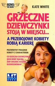 Grzeczne dziewczynki stoją w miejscu a przebojowe kobiety robią karierę - Polish Bookstore USA