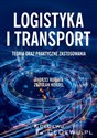 Logistyka i transport Teoria oraz praktyczne zastosowania - Andrzej Kuriata, Zdzisław Kordel  