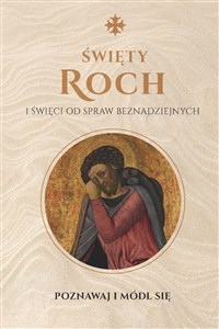 Święty Roch i święci od spraw beznadziejnych Poznawaj i módl się Modlitewnik Polish Books Canada
