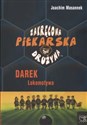 Zakręcona piłkarska drużyna Darek Lokomotywa - Joachim Masannek