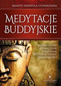 Medytacje buddyjskie Współczesny podręcznik osiągania wyższego stanu świadomości  