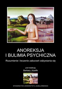 Anoreksja i bulimia psychiczna Rozumienie i leczenie zaburzeń odżywiania się 