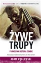 Żywe trupy Prawdziwa historia zombie polish usa