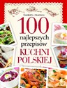 100 najlepszych przepisów tradycyjnej kuchni polskiej bookstore