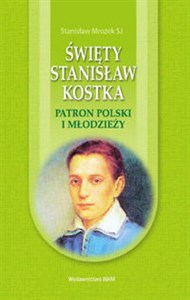 Święty Stanisław Kostka Patron Polski i młodzieży in polish