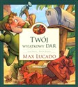 Twój wyjątkowy dar - Max Lucado