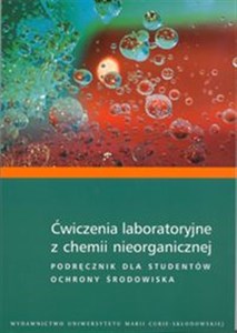 Ćwiczenia laboratoryjne z chemii nieorganicznej Podręcznik dla studentów ochrony środowiska Polish Books Canada