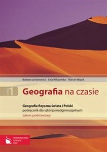 Geografia na czasie Część 1 Podręcznik Geografia fizyczna świata i Polski Zakres podstawowy Szkoły ponadgimnazjalne  