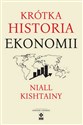 Krótka historia ekonomii - Niall Kishtainy