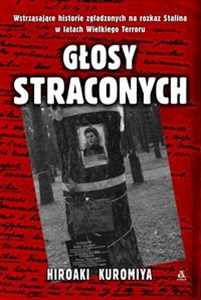 Głosy straconych Wstrząsające historie zgładzonych na rozkaz Stalina w latach Wielkiego Terroru online polish bookstore