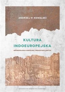 Kultura indoeuropejska Antropologia wspólnot prehistorycznych Polish bookstore