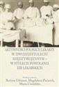 Aktywności polskich lekarzy w dwudziestoleciu międzywojennym - w stulecie powołania izb lekarskich  buy polish books in Usa