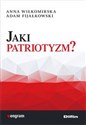 Jaki patriotyzm? - Anna Wiłkomirska, Adam Fijałkowski online polish bookstore