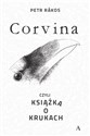 Corvina czyli książka o krukach - Petr Rakos