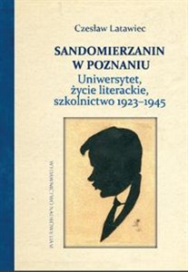 Sandomierzanin w Poznaniu Uniwersytet, życie literackie, szkolnictwo 1923–1945 Polish bookstore