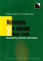 Matematyka w ekonomii Modele i metody Tom 2 Elementarny rachunek różniczkowy books in polish